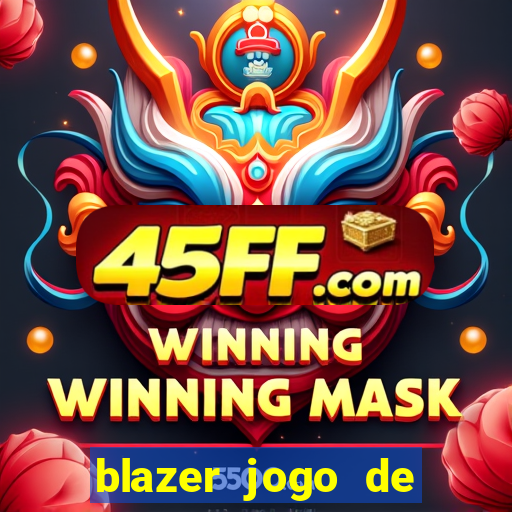 blazer jogo de ganhar dinheiro